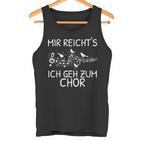 Mir Reicht's Ich Geh Zum Chor Singer Singing Music Tank Top