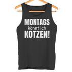 Montags Könnt Ich Kotzen Anti-Monday Sayings Tank Top