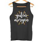 Morgen Frühaufsteher Spruch Guten Morgen Sonne Tank Top