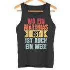 Name Matthias Wo Ein Matthias Istorname Tank Top