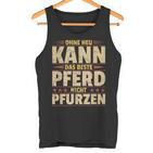 Ohne Heu Kann Das Beste Pferd Nicht Pfurzen I Reititen Slogan Tank Top