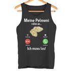 Pelmeni Meine Pelmeni Rufen An Ich Muss Los Russische Küchchen My S Tank Top