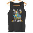 Platz Da Ich Muss Singen Tank Top