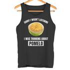 Pomelo Lover Entschuldigung Ich Habe Nicht Zuhörten Und An Pomelo Gedacht Tank Top