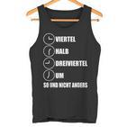 Quarter Half Three Quarter Um So Und Nicht Anders Tank Top