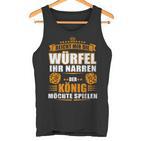 Reicht Mir Der Dice Der König Will Spielen  Tank Top