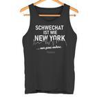 Schwarzat Ist Wie New York Nur Ganz Anders Schwarzat Ist Wie New Y Tank Top