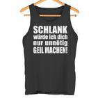 Slim Würde Ich Dich Nur Unnötig Slogan Tank Top