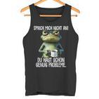 Speak Mich Nicht An Du Hast Schon Genug Probleme German Tank Top