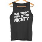 Was Stimmt Denn Mit Dir Nicht Lustiger Spruch Tank Top