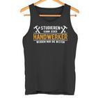 Studier Kann Jeder Handwerker Werden Nur Die Beste S Tank Top