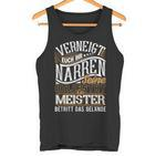 Venneigt Euch Ihr Narren Seine Majestät Der Meister S Tank Top