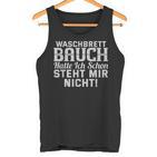 Waschbrettbauch Hat Ich Schon Steht Mir Nicht Text In French Tank Top