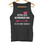 Wenn Ich Betrunken Bin Es Ist Ihre Schuld Festival Party Tank Top