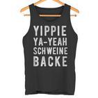 Yippie Ya-Yeah Schweinebacke Legendary Slogan Tank Top