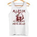 Alles Ok Ist Nicht Mein Blut Tank Top