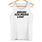 Brudi Brudi Bruder Bro Muss Weg Rap Fan Tank Top