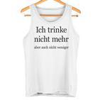 Fun Ich Trinke Nicht Mehr Aber Auch Nicht Weniger Iger Tank Top