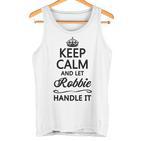 Keep Calm And Let Robbie Handle It Name  Tank Top