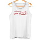 Less Upsetti Mehr Spaghetti Tank Top