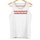 Overworked And Underfucked Tank Top