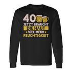 40 Braucht Die Haut Mehr Feuchtigkeit Birthday Langarmshirts