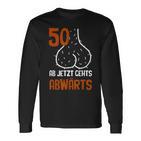 50 Ab Jetzt Gehts Abwärts Birthday Langarmshirts