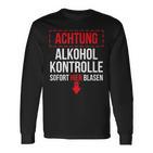 Achtung Alkohol Control Immediate Hier Blasen Langarmshirts