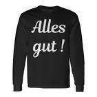 Alles Gut Es Ist Alles Ok Sei Immer Gut Drauf Langarmshirts