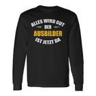 Alles Wird Gut Der Ausbilderist Jetzt Da S Langarmshirts