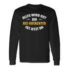 Alles Wird Gut Der Kfz-Gutachter Ist Jetzt Da Langarmshirts