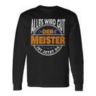 Alles Wird Gut Der Meister Ist Jetzt Da Handwerker Meister Langarmshirts