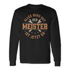 Alles Wird Gut Der Meister Ist Jetzt Da Meisterprüfung Langarmshirts