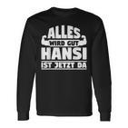 Alles Wird Gut Hansi Ist Jetzt Da Langarmshirts