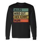 Alles Wird Gut Hier Kommt Mami Retrointage First Name Langarmshirts