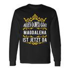 Alles Wird Gut Magdalena Ist Jetzt Da First Name Magdalena Langarmshirts