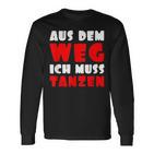 Aus Dem Weg Ich Muss Tanzen Motif For Dancer Langarmshirts