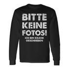 Bitte Keine Fotos Ich Bin Krank Geschrieben Langarmshirts