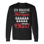 Brauche Keine Therapie Singe Im Choir Singer Langarmshirts