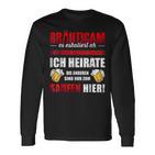 Bräutigam Es Escaliert Eh Ich Heirate Die Saugen Hier Langarmshirts