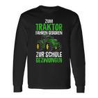 Children's Zum Traktor Fahren Geboren Zur Schule Zwungen German S Langarmshirts