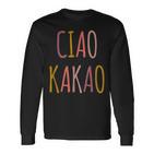 Ciao Kakao Tschau Tschüss Farewell  Langarmshirts