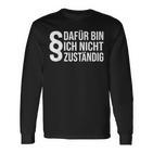 Dafür Bin Ich Nicht Respondig Beamter Auf Lebenszeit I'm Not Responsible Langarmshirts