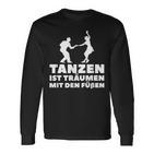 Dancer Tanz Tanzen Ist Träume Mit Den Fußßen S Langarmshirts