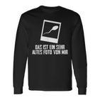 Das Ist Ein Sehr Altes Fotoon Mir Sarcasm Joke Langarmshirts