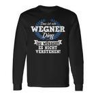 Das Ist Ein Wegner Ding Du Würdest Es Nicht Understand Langarmshirts