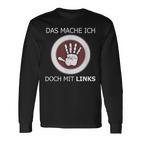 Das Mache Ich Doch Mit Links Slogan Left Handed Langarmshirts