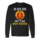 Ddr Ossi In Ddr Nicht Gegeben East Germany S Langarmshirts