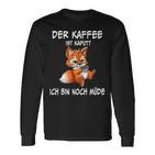 Der Kaffee Ist Brochtider Fuchs Morgenmuffel Langarmshirts