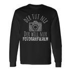 Der Tut Nix Will Nur Fotografieren Fotografie Fotograf German Langarmshirts